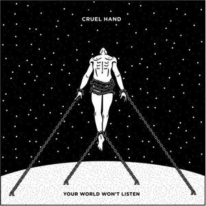 Cruel Hand - Your World Won't Listen  CD